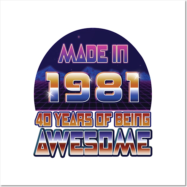 Made In 1981, 40 Years Of Being Awesome, Birthday Gift For Men & Women Wall Art by Art Like Wow Designs